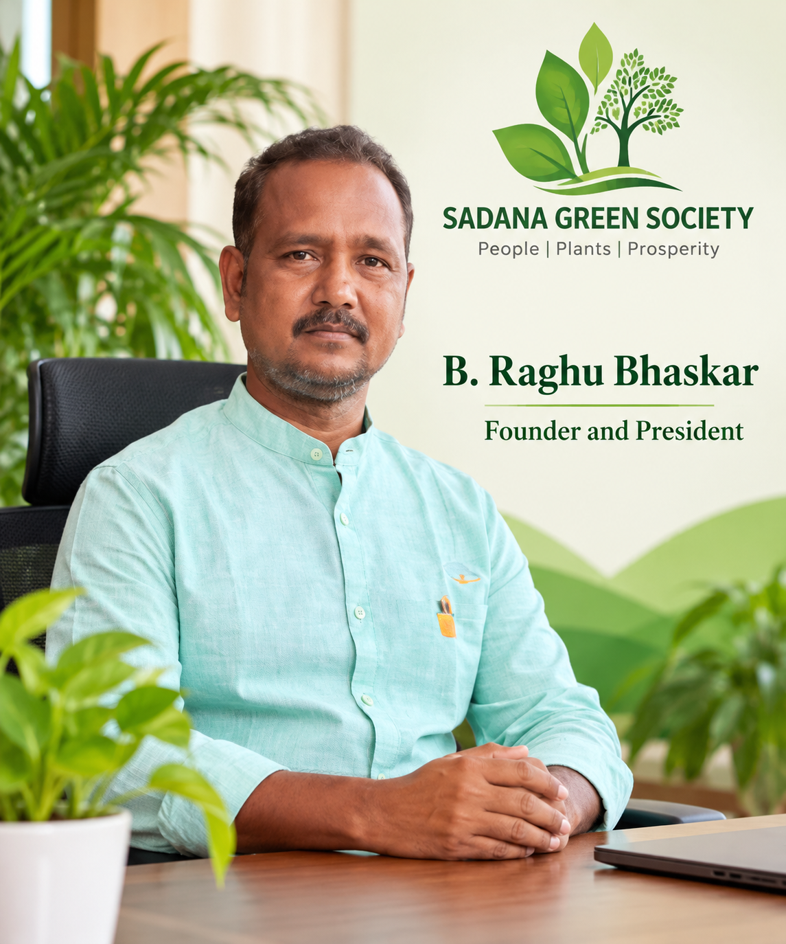 B. Raghu Bhaskar, Founder and President of Sadana Green Society